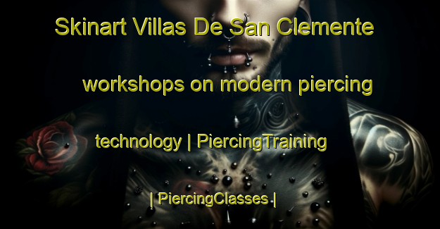 Skinart Villas De San Clemente workshops on modern piercing technology | PiercingTraining | PiercingClasses | SkinartTraining-Mexico